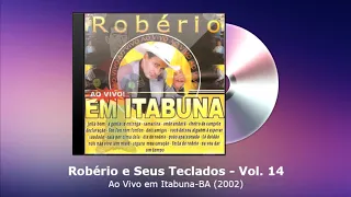 Robério e Seus Teclados Vol. 14 - Ao Vivo em Itabuna-BA (2002) - FORRODASANTIGAS.COM