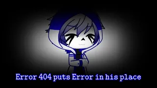 Error 404 puts Error in his place {Gacha Club}