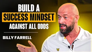 How to Build a Success Mindset Against All Odds with Billy Farrell