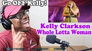 Kelly Clarkson - Whole Lotta Woman REACTION! SHE SANG YOU HEAR ME SHE SHANG