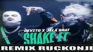 DEVITO X JALA BRAT - SHAKE IT (REMIX RUCKONJI)