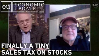 Economic Update: Finally a Tiny Sales Tax On Stocks