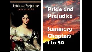 Pride and Prejudice by Jane Austen (Summary Chapters 1 to 30)