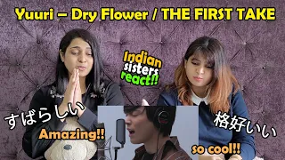 Yuuri – Dry Flower / THE FIRST TAKE / Indian Sisters React #Yuuri #YuuriDryFlower #thefirsttake #優里