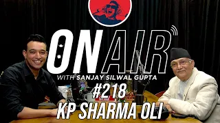 On Air With Sanjay #218 - KP Sharma Oli