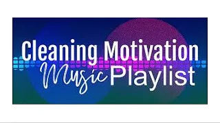 1.5 HOUR OF MUSIC FOR CLEANING MOTIVATION || CLEAN WITH ME PLAYLIST || BEST CLEANING MUSIC