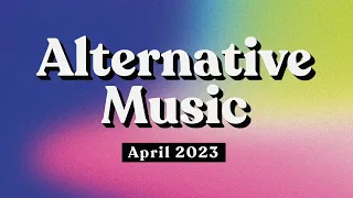 Alternative Music | April 2023 Playlist