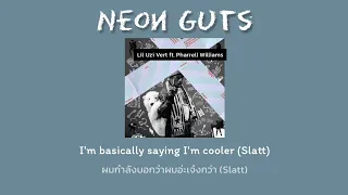 [THAISUB] Lil Uzi Vert - Neon Guts feat. Pharrell Williams  แปลเพลง I'm basically saying I'm cooler