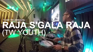 Raja S'gala Raja (TW Youth) - Toar Pelenkahu Drum Cam at Gilgal Center