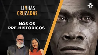 Linhas Cruzadas | Nós os pré-históricos | 24/02/2022