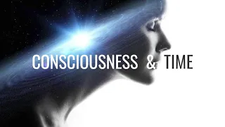 Consciousness & Time | Part III of Consciousness: Evolution of the Mind (2021) Documentary