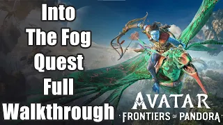 Avatar:  Frontiers of Pandora - Into The Fog Quest Full Walkthrough