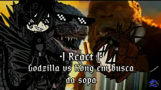 •|Kaijus reagindo a Godzilla vs Kong em busca da sopa|•