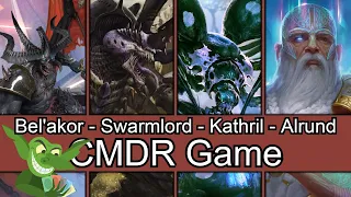 Big hands and big boys! Bel'Akor vs Swarmlord vs Kathril vs Alrund #edh #cmdr game play