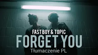 FAST BOY & Topic - Forget You TŁUMACZENIE PL