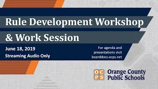 OCPS | 2019-06-18 Rule Development Workshop & Work Session