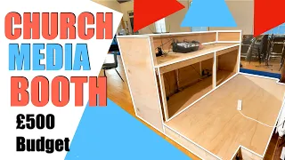 BUILDING OUR CHURCH MEDIA BOOTH £500 Budget