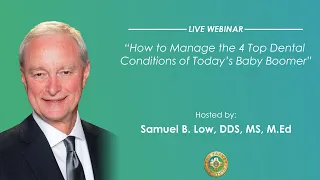 Pankey Webinar: How To Manage The 4 Top Dental Conditions of Today’s Baby Boomer