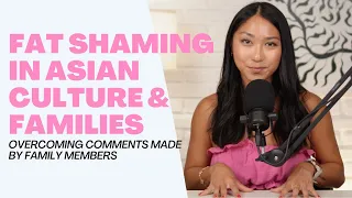Fat Shaming & Beauty Standards in Asian Families | Impacts on Your Fitness Journey & Advice
