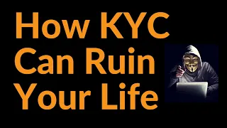 How KYC Can Ruin Your Life (Bitcoin)