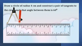 Draw a circle of radius 4 cm and construct a pair of tangents to the circle such that #constructions