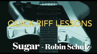 Quick-Riff-Guitar-Lesson: SUGAR (Robin Schulz)