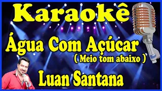 Karaokê Água com açúcar (Meio tom abaixo) - Luan Santana