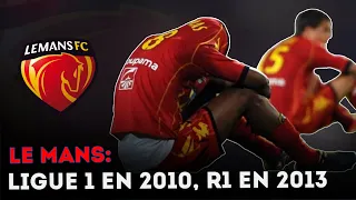 🇫🇷Comment LE MANS est passé de Ligue 1 en 2010 à la 6ème division en 2013 ?