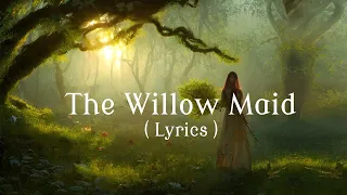 Erutan - The Willow Maid (Lyrics) 🌿