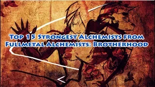 Top 15 Strongest Alchemists from Fullmetal Alchemist: Brotherhoood