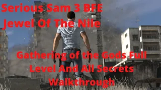 Serious Sam 3 BFE Jewel Of The Nile Gathering of the Gods Full Level And All Secrets Walkthrough