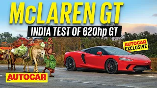 Exclusive! McLaren GT India review - The 620hp chilled out McLaren | Autocar India