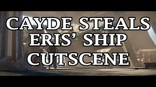 Cayde Steals Eris Morns Ship | Cutscene | Destiny | TTK