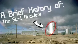 A Brief History of: The SL-1 Reactor Accident