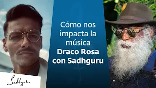 Cómo nos impacta la música | Draco Rosa con Sadhguru