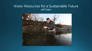 College Scholars - Jeffery Oden - Water Resources for A Sustainable Future