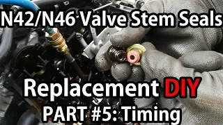 BMW N42/N46 Valve Stem Seals Replacement PART #5: Timing