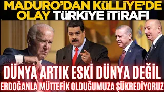 Venezüela Lideri Maduro'dan olay Türkiye itirafı ! Erdoğan ile müttefik Olduğumuza şükrediyoruz !