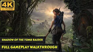 Shadow of the Tomb Raider - Full Gameplay Walkthrough Movie - No Commentary - 4K