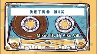 RETRO MIX MIXED BY DJ KIKE VILLA