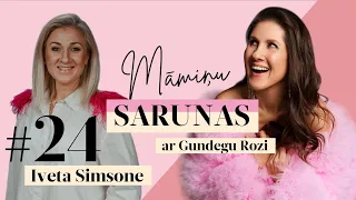 Māmiņu sarunas ar Gundegu Rozi. #24 Iveta Simsone: "Beidzamajos gados esmu ļoti mainījusies"