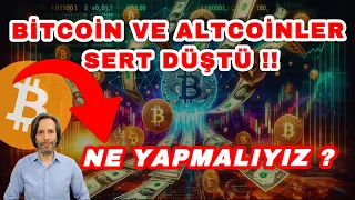 BITCOIN VE ALTCOINLER SERT DÜŞTÜ !! NE YAPMALIYIZ?