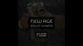 Hazee Da Perp "New Age" [Bruce Wayne] Feat. Vigilante