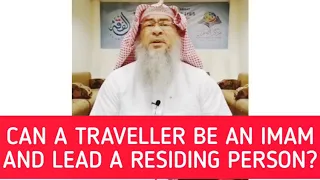 Can a traveler be an Imam for residents & Must traveler pray full behind resident Imam Assimalhakeem