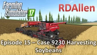 Farming Simulator 17 Multiplayer Sosnovka E15 - Case IH 9230 Harvesting Soybeans