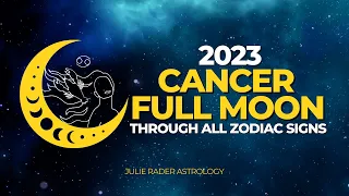 Cancer Full Moon 2023 - Through all zodiac signs
