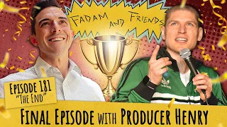 Episode 181 - "The Final Episode" W/ Producer Henry