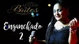 MIRIAM BRITOS  ENGANCHADOS 2