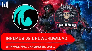 [Matches] Турнир Warface PRO.Champions. Day 1. CrowCrowd.AG vs Inroads