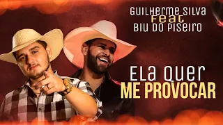 Ela Quer Me Provocar - Guilherme Silva ft. Biu do Piseiro